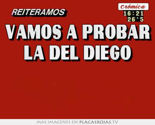 vamos a probar la del diego