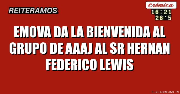 emova da la bienvenida al grupo de aaaj al sr Hernan federico lewis