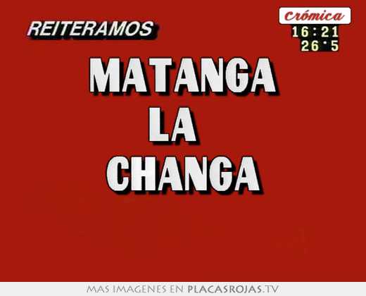 \"matanga\" –la changa
