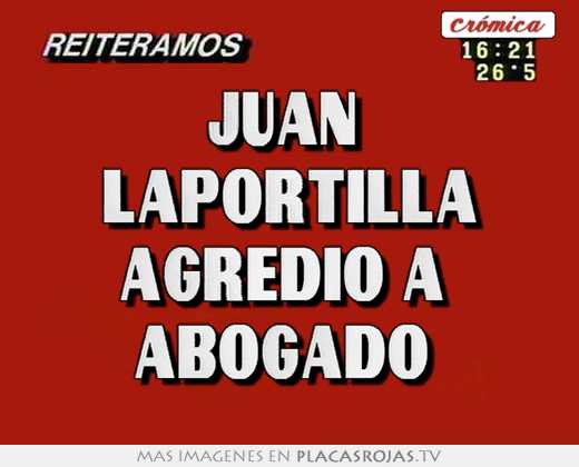 juan laportilla agredio a abogado