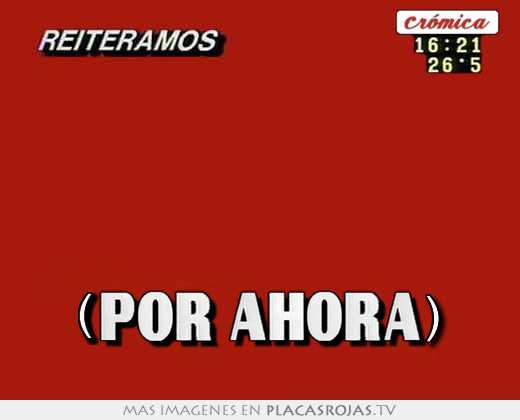 (por ahora)