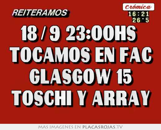 18/9 23:00hs tocamos en fac glasgow 15 toschi y array