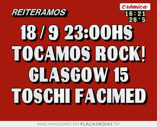 18/9 23:00hs tocamos rock! glasgow 15 toschi facimed