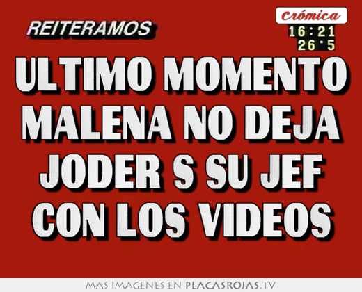 Último momento malena no deja joder s su jef con los videos