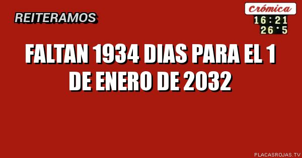 FALTAN 1934 DIAS PARA EL 1 DE ENERO DE 2032