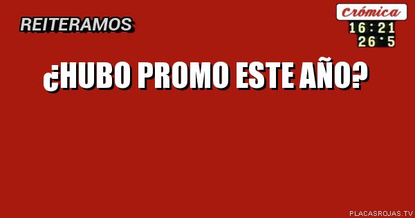 ¿HUBO PROMO ESTE AÑO?