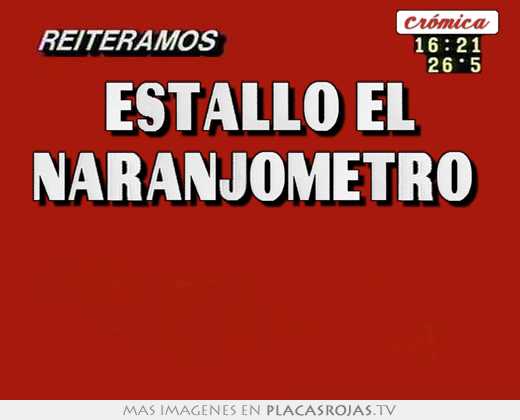 estalló el naranjometro