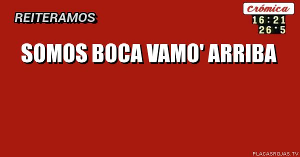 Somos boca
Vamo' arriba