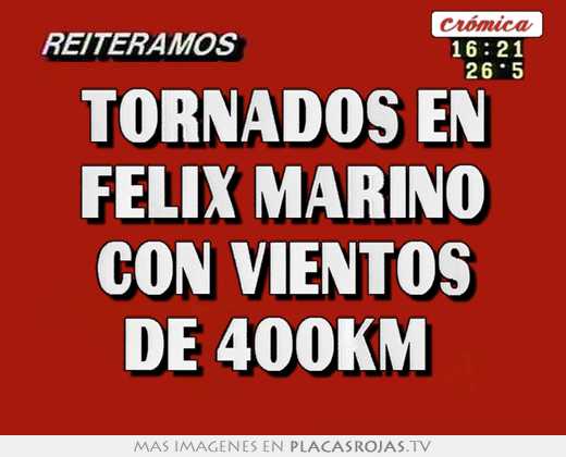 tornados en felix marino  con vientos  de 400km