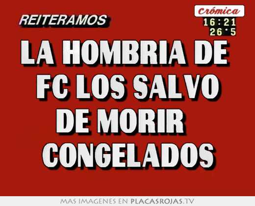 la hombria de fc los salvo de morir congelados