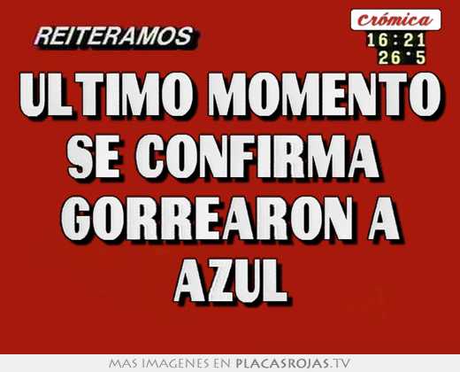 ultimo momento se confirma gorrearon a azul