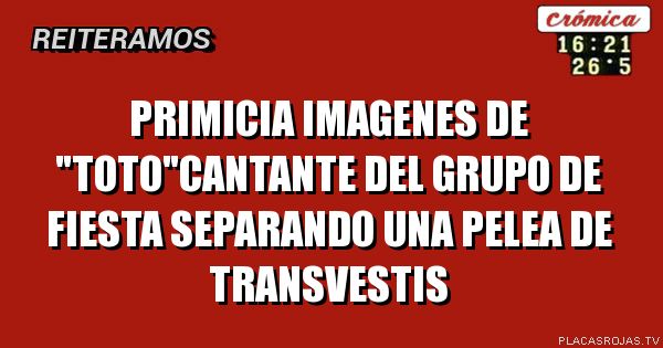 Primicia imagenes de \"toto\"cantante del grupo de fiesta separando una pelea de transvestis