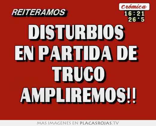 disturbios en partida de truco ampliremos!!