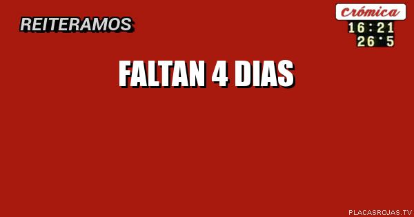 Faltan 4 dias