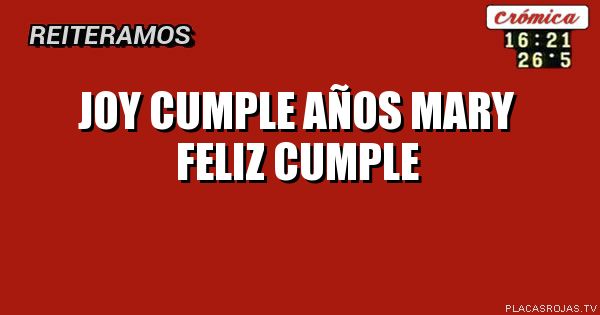 JOY CUMPLE AÑOS MARY FELIZ CUMPLE