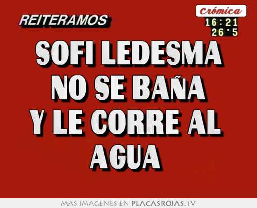 sofi ledesma no se baña y le corre al agua