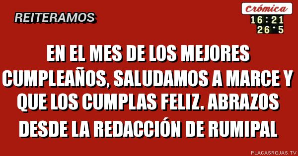 En el mes de los mejores cumpleaños, saludamos a Marce y que los cumplas feliz. Abrazos desde la redacción de rumipal