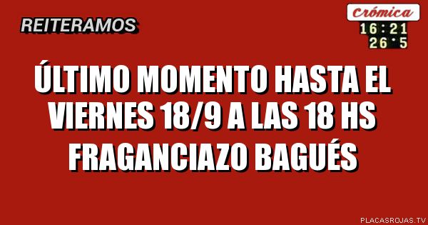 ÚLTIMO MOMENTO
HASTA EL VIERNES 18/9 a las 18 Hs
Fraganciazo BAGUÉS
