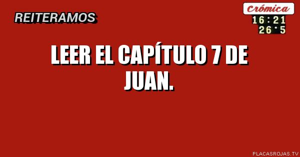 leer el capítulo 7 de juan.
