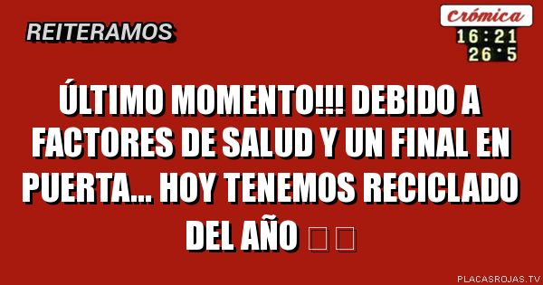 Último momento!!!
Debido a factores de salud y un final en puerta...
Hoy tenemos reciclado del año ♻️