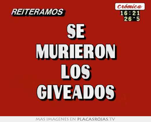 se murieron los giveados