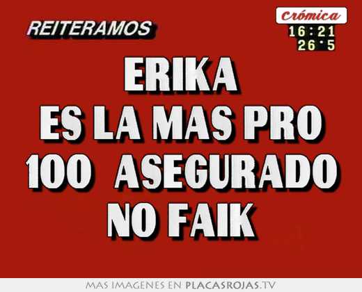 erika es la más pro 100% asegurado no faik