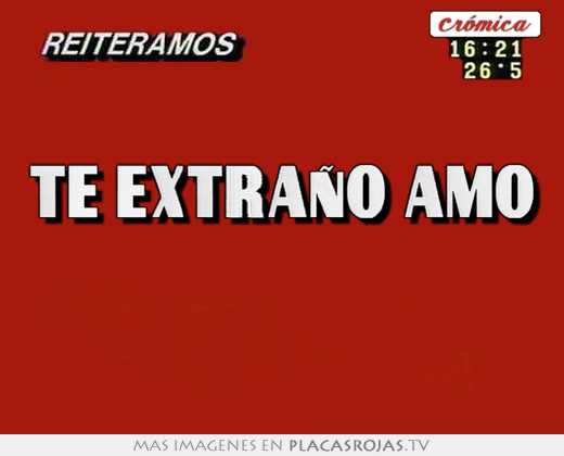 te extraño amo