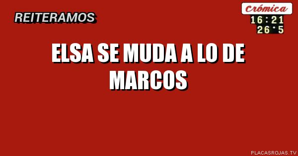 Elsa se muda a lo de Marcos