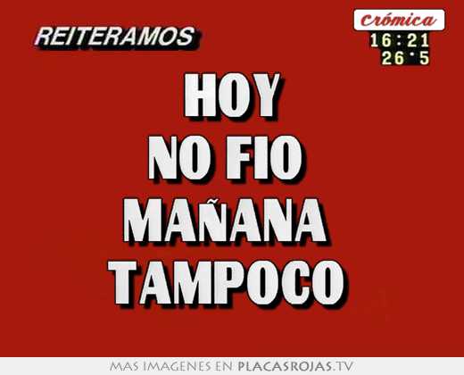 hoy no fío  mañana  tampoco