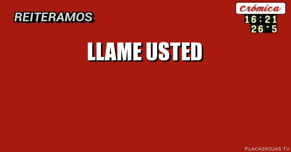 Llame usted