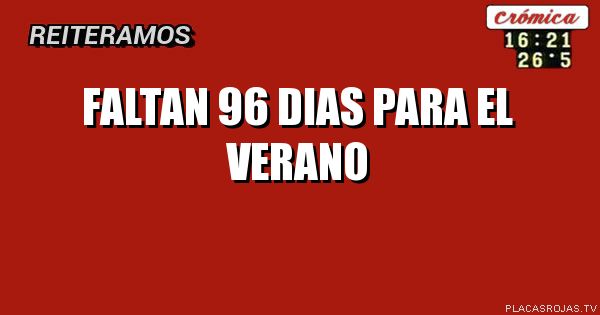 FALTAN 96 DIAS
PARA EL VERANO