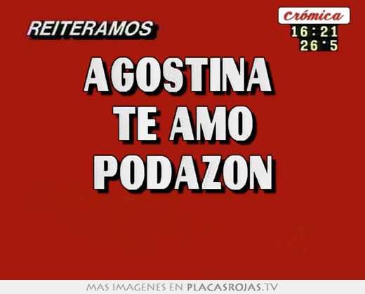 agostina te amo podazon