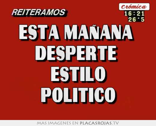 esta maÑana desperte estilo politico