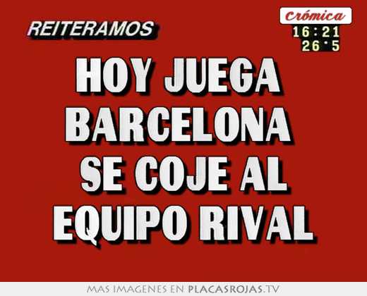 hoy juega barcelona se coje al equipo rival
