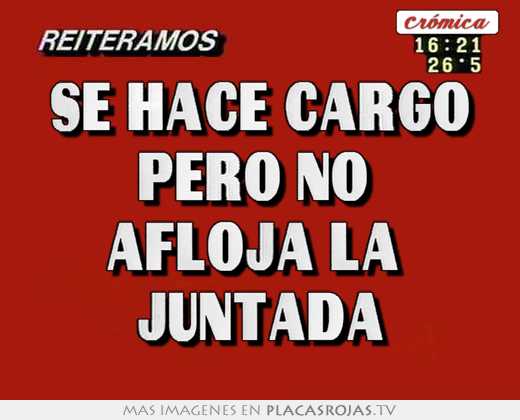 se hace cargo pero no afloja la juntada