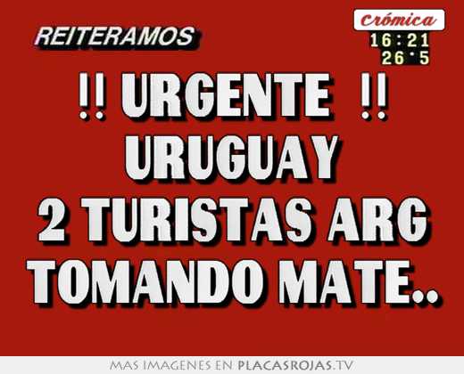 !! urgente !! uruguay 2 turistas arg tomando mate..