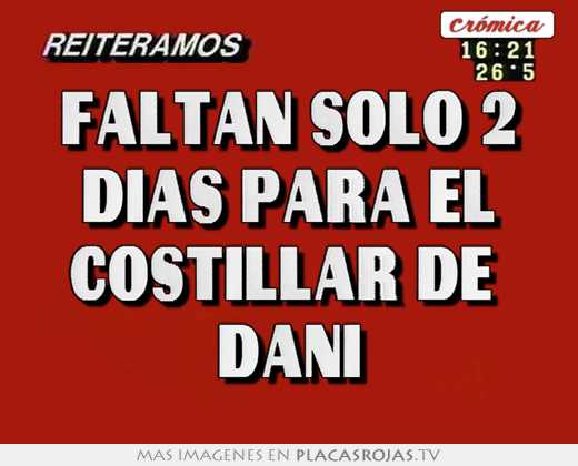 faltan solo 2 días para el costillar de dani