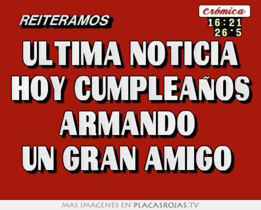 Última noticia hoy cumpleaños armando un gran amigo