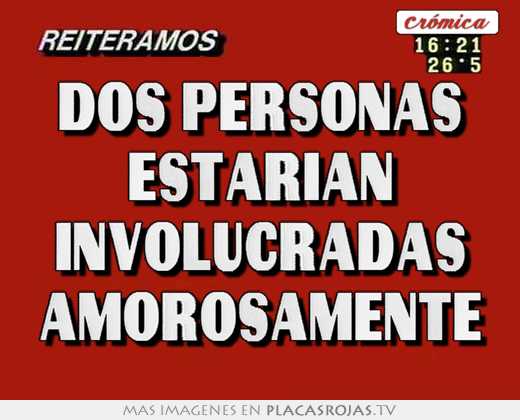 dos personas estarian involucradas amorosamente