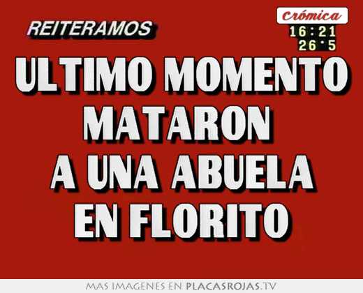 Último momento mataron a una abuela en florito