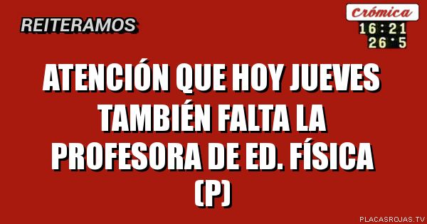 Atención que hoy jueves también falta la profesora de ed. Física (P)