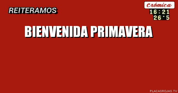 BIENVENIDA
PRIMAVERA