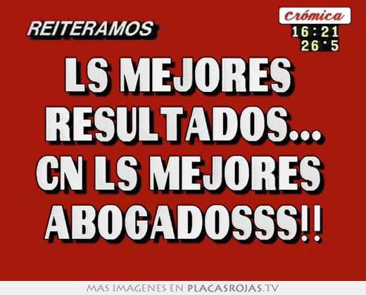 ls mejores resultados... cn ls mejores abogadosss!!