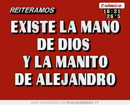 existe la mano de dios y la manito de alejandro