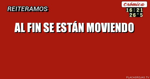 Al fin se están moviendo