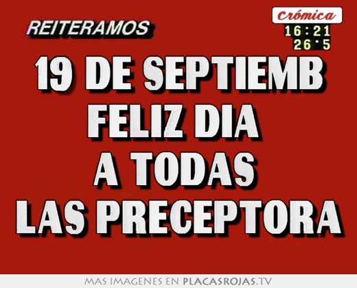 19 de septiemb feliz día a todas las preceptora