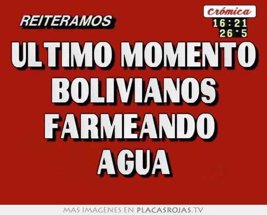 ultimo momento bolivianos farmeando agua