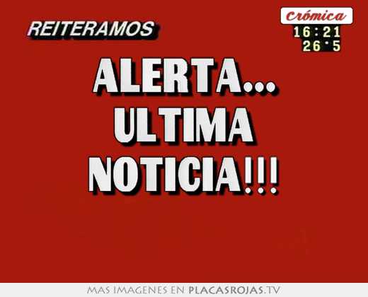 alerta... ultima noticia!!!