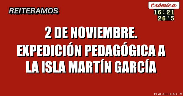 2 de noviembre.
expedición pedagógica a la isla martín García