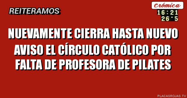 Nuevamente cierra hasta nuevo aviso el círculo católico por falta de profesora de pilates